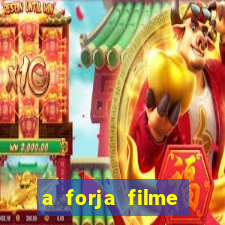 a forja filme completo dublado topflix